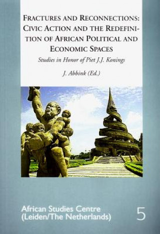 Knjiga Fractures and Reconnections: Civic Action and the Redefinition of African Political and Economic Spaces Jon Abbink