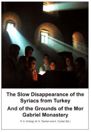 Carte The Slow Disappearance of the Syriacs from Turkey P. H. Omtzigt