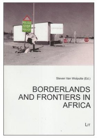 Carte Borderlands and Frontiers in Africa Steven Van Wolputte