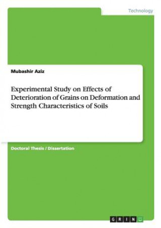 Kniha Experimental Study on Effects of Deterioration of Grains on Deformation and Strength Characteristics of Soils Mubashir Aziz