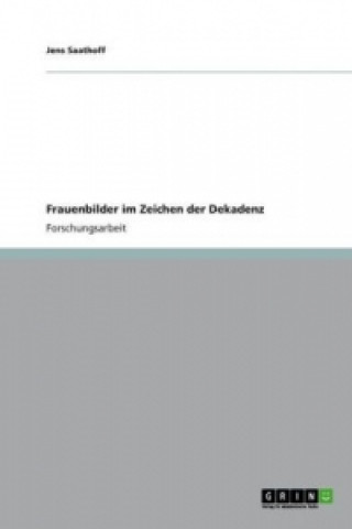 Kniha Frauenbilder Im Zeichen Der Dekadenz Jens Saathoff