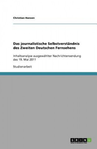 Könyv journalistische Selbstverstandnis des Zweiten Deutschen Fernsehens Christian Hansen