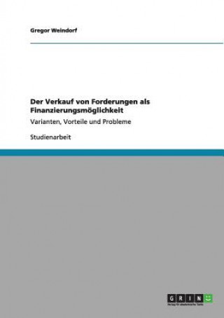 Knjiga Verkauf von Forderungen als Finanzierungsmoeglichkeit Gregor Weindorf