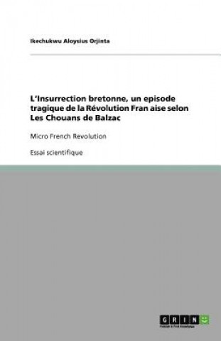 Книга L'Insurrection bretonne, un episode tragique de la Revolution Fran&#1195;aise selon Les Chouans de Balzac Ikechukwu Aloysius Orjinta