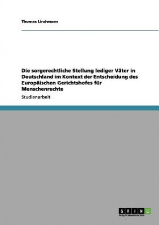 Βιβλίο sorgerechtliche Stellung lediger Vater in Deutschland im Kontext der Entscheidung des Europaischen Gerichtshofes fur Menschenrechte Thomas Lindwurm