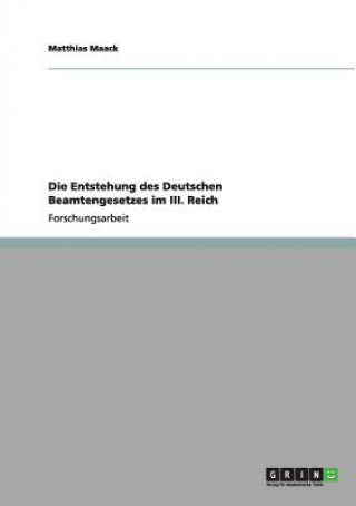 Kniha Entstehung des Deutschen Beamtengesetzes im III. Reich Matthias Maack