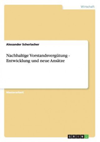 Carte Nachhaltige Vorstandsvergutung - Entwicklung und neue Ansatze Alexander Scherlacher