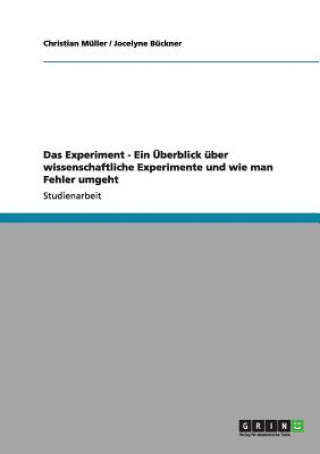 Könyv Das Experiment - Ein Überblick über wissenschaftliche Experimente und wie man Fehler umgeht Christian Müller