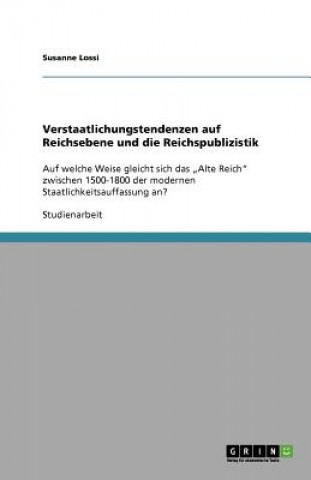 Buch Verstaatlichungstendenzen auf Reichsebene und die Reichspublizistik Susanne Lossi