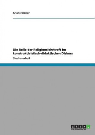 Książka Rolle der Religionslehrkraft im konstruktivistisch-didaktischen Diskurs Ariane Giesler
