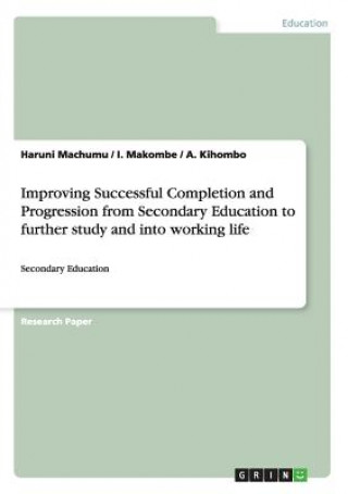 Buch Improving Successful Completion and Progression from Secondary Education to further study and into working life Haruni Machumu