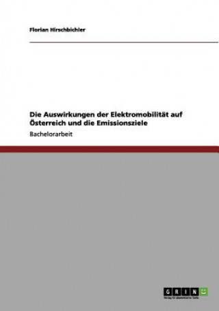 Book Auswirkungen der Elektromobilitat auf OEsterreich und die Emissionsziele Florian Hirschbichler