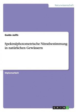 Kniha Spektralphotometrische Nitratbestimmung in naturlichen Gewassern Guido Juilfs