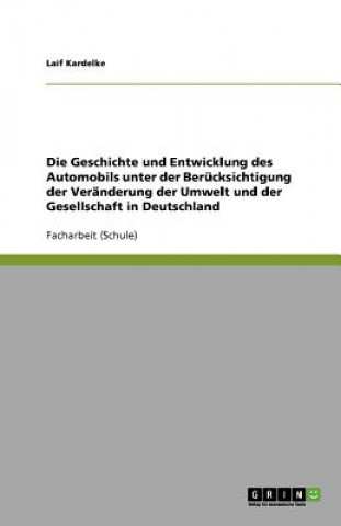 Książka Geschichte Und Entwicklung Des Automobils Unter Der Berucksichtigung Der Veranderung Der Umwelt Und Der Gesellschaft in Deutschland Laif Kardelke