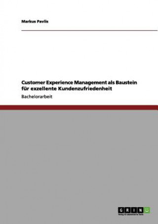 Carte Customer Experience Management als Baustein fur exzellente Kundenzufriedenheit Markus Pavlis