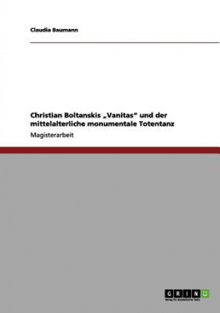 Könyv Christian Boltanskis "Vanitas und der mittelalterliche monumentale Totentanz Claudia Baumann
