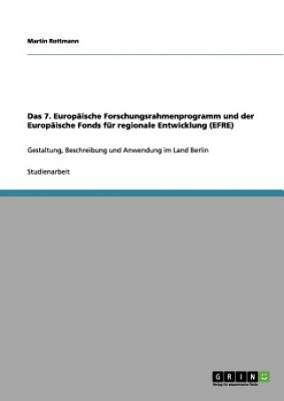 Könyv 7. Europaische Forschungsrahmenprogramm und der Europaische Fonds fur regionale Entwicklung (EFRE) Martin Rottmann