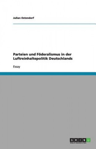 Kniha Parteien und Foederalismus in der Luftreinhaltepolitik Deutschlands Julian Ostendorf