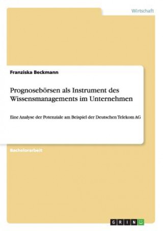 Buch Prognoseboersen als Instrument des Wissensmanagements im Unternehmen Franziska Beckmann