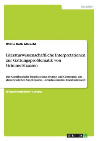 Kniha Literaturwissenschaftliche Interpretationen zur Gattungsproblematik von Grimmelshausen Wilma Ruth Albrecht