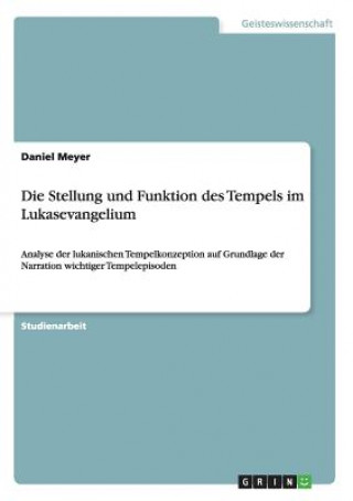 Könyv Stellung und Funktion des Tempels im Lukasevangelium Daniel Meyer