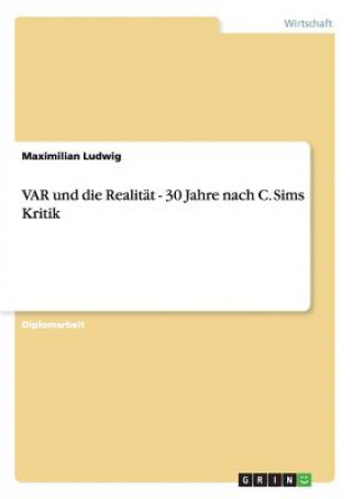 Könyv VAR und die Realitat - 30 Jahre nach C. Sims Kritik Maximilian Ludwig