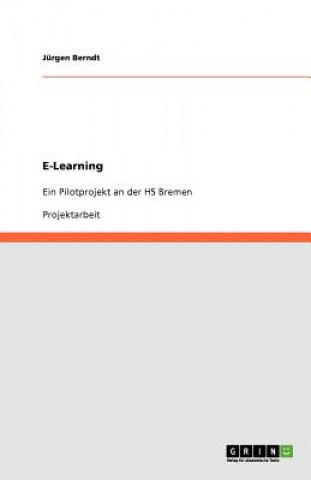 Kniha E-Learning. Ein Pilotprojekt an der HS Bremen Jürgen Berndt