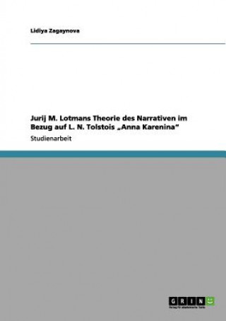 Könyv Jurij M. Lotmans Theorie des Narrativen im Bezug auf L. N. Tolstois "Anna Karenina Lidiya Zagaynova