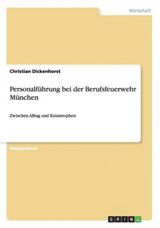 Książka Personalfuhrung bei der Berufsfeuerwehr Munchen Christian Dickenhorst