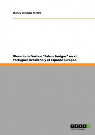 Carte Glosario de Verbos Falsos Amigos en el Portugues Brasileno y el Espanol Europeo Shirley de Sousa Pereira