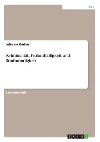 Книга Kriminalitat, Fruhauffalligkeit und Strafmundigkeit Johanna Gerber