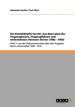 Książka Einzelkampfer Dorner. Aus dem Leben des Flugzeugbauers, Flugzeugfuhrers und Unternehmers Hermann Dorner (1882 - 1963) Alexander Kauther