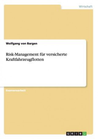 Knjiga Risk-Management fur versicherte Kraftfahrzeugflotten Wolfgang von Bargen