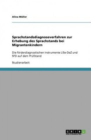 Könyv Sprachstandsdiagnoseverfahren zur Erhebung des Sprachstands bei Migrantenkindern Alina Müller