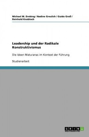 Kniha Leadership und der Radikale Konstruktivismus Michael M. Drebing