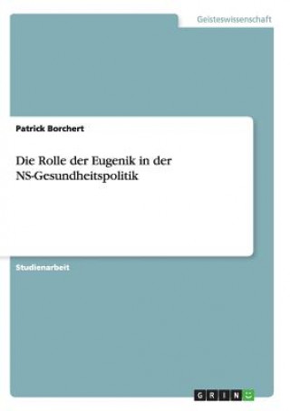 Kniha Rolle der Eugenik in der NS-Gesundheitspolitik Patrick Borchert