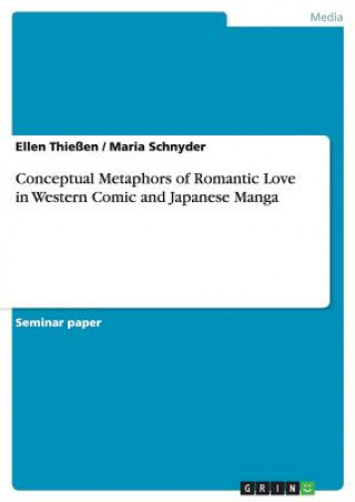 Kniha Conceptual Metaphors of Romantic Love in Western Comic and Japanese Manga Ellen Thießen