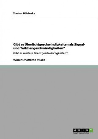 Książka Gibt es UEberlichtgeschwindigkeiten als Signal- und Teilchengeschwindigkeiten? Torsten Dobbecke