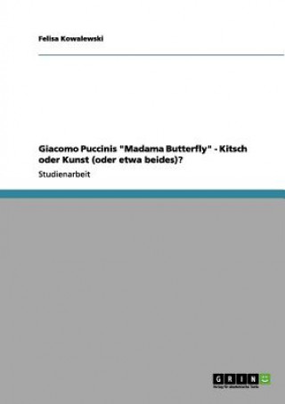 Carte Giacomo Puccinis Madama Butterfly - Kitsch oder Kunst (oder etwa beides)? Felisa Kowalewski