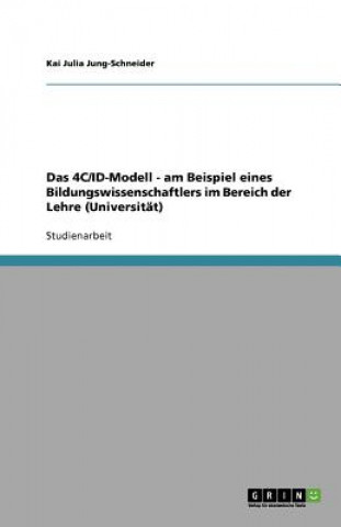 Könyv 4C/ID-Modell - am Beispiel eines Bildungswissenschaftlers im Bereich der Lehre (Universitat) Kai Julia Jung-Schneider