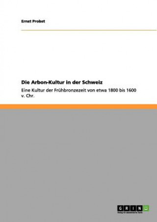 Carte Arbon-Kultur in der Schweiz Ernst Probst