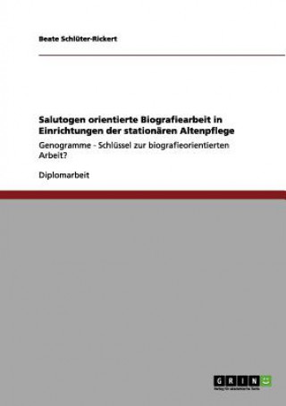 Livre Salutogen orientierte Biografiearbeit in Einrichtungen der stationaren Altenpflege Beate Schlüter-Rickert