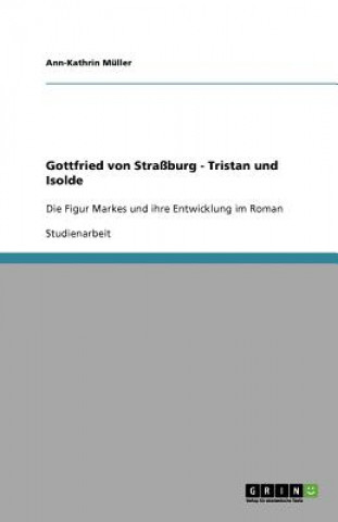 Kniha Gottfried von Strassburg - Tristan und Isolde Ann-Kathrin Müller