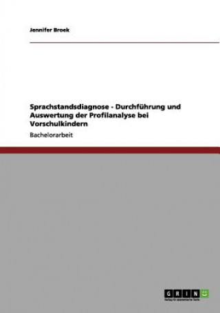 Kniha Sprachstandsdiagnose - Durchfuhrung und Auswertung der Profilanalyse bei Vorschulkindern Jennifer Broek