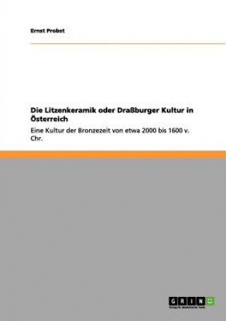Kniha Litzenkeramik oder Drassburger Kultur in OEsterreich Ernst Probst
