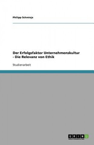 Kniha Erfolgsfaktor Unternehmenskultur - Die Relevanz Von Ethik Philipp Schmieja