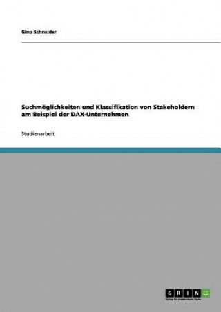 Kniha Suchmoeglichkeiten und Klassifikation von Stakeholdern am Beispiel der DAX-Unternehmen Gino Schneider