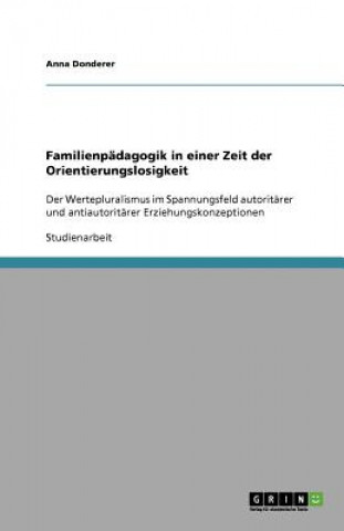 Book Familienpädagogik in einer Zeit der Orientierungslosigkeit Anna Donderer