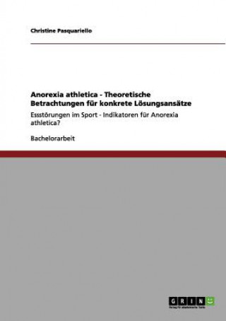 Carte Anorexia athletica - Theoretische Betrachtungen fur konkrete Loesungsansatze Christine Pasquariello