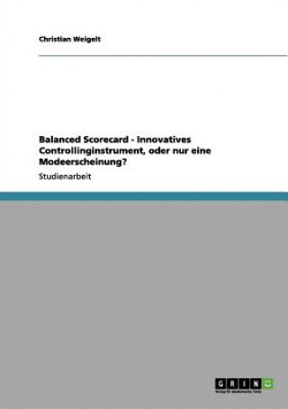 Book Balanced Scorecard - Innovatives Controllinginstrument, oder nur eine Modeerscheinung? Christian Weigelt